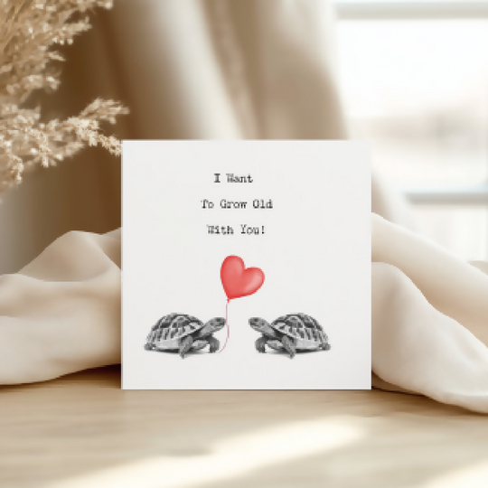 I Want to Grow Old With You – Hand Drawn Tortoise Greeting Card